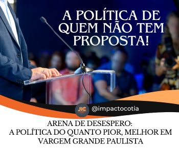 Arena de Desespero: A Política do Quanto Pior, Melhor em Vargem Grande Paulista